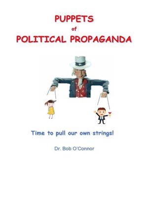 cover image of Puppets of Political Propaganda—Time to Pull Our Own Strings